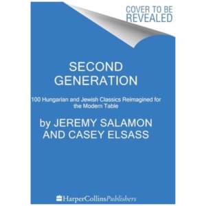 Second Generation: Hungarian and Jewish Classics Reimagined for the Modern Table