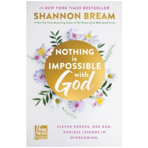 Nothing Is Impossible with God: Eleven Heroes. One God. Endless Lessons in Overcoming.