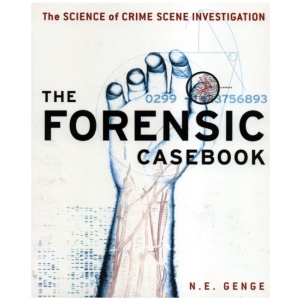 Forensic Casebook: The Science of Crime Scene Investigation
