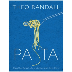 Pasta: over 100 mouth-watering recipes from master chef and pasta expert Theo Randall