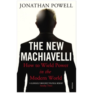 The New Machiavelli: How to Wield Power in the Modern World