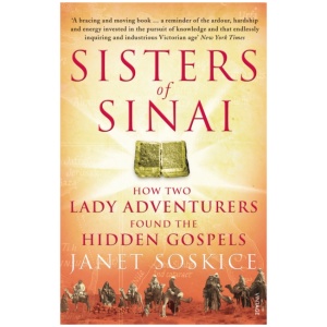 Sisters Of Sinai: How Two Lady Adventurers Found the Hidden Gospels