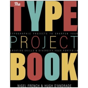 Type Project Book, The: Typographic projects to sharpen your creative skills & diversify your portfolio