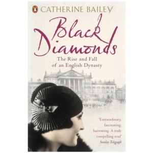 Black Diamonds: The Rise and Fall of an English Dynasty