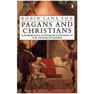 Pagans and Christians: In the Mediterranean World from the Second Century AD to the Conversion of Constantine