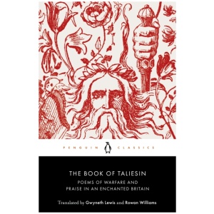 The Book of Taliesin: Poems of Warfare and Praise in an Enchanted Britain