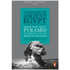A History of Ancient Egypt, Volume 2: From the Great Pyramid to the Fall of the Middle Kingdom
