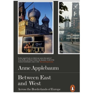Between East and West: Across the Borderlands of Europe