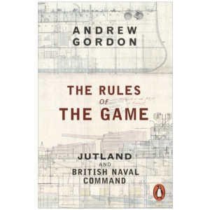 The Rules of the Game: Jutland and British Naval Command
