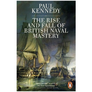 The Rise And Fall of British Naval Mastery