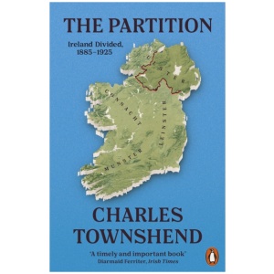 The Partition: Ireland Divided, 1885-1925