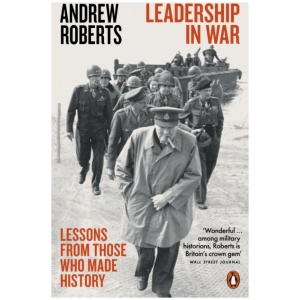 Leadership in War: Lessons from Those Who Made History