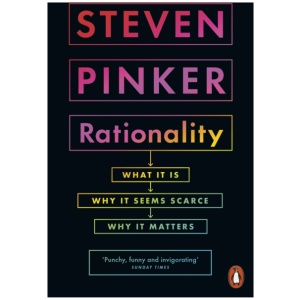 Rationality: What It Is, Why It Seems Scarce, Why It Matters