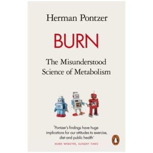 Burn: The Misunderstood Science of Metabolism