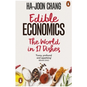 Edible Economics: The World in 17 Dishes