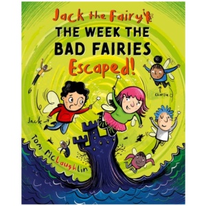 Jack the Fairy: The Week the Bad Fairies Escaped