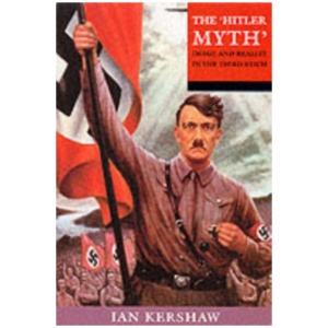 The 'Hitler Myth': Image and Reality in the Third Reich