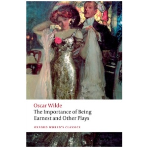 The Importance of Being Earnest and Other Plays