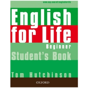 English for Life: Beginner: Student's Book: General English four-skills course for adults