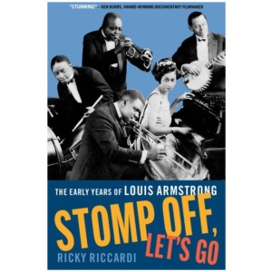 Stomp Off, Let's Go: The Early Years of Louis Armstrong