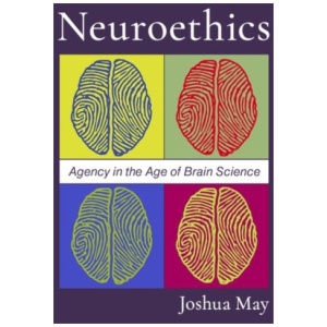 Neuroethics: Agency in the Age of Brain Science