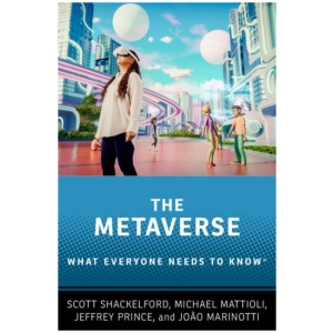 The Metaverse: What Everyone Needs to Know®