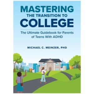 Mastering the Transition to College: The Ultimate Guidebook for Parents of Teens With ADHD