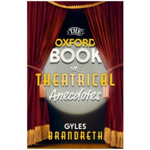 The Oxford Book of Theatrical Anecdotes