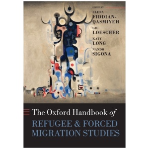 The Oxford Handbook of Refugee and Forced Migration Studies