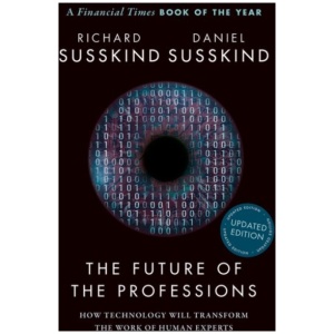 The Future of the Professions: How Technology Will Transform the Work of Human Experts, Updated Edition