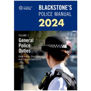 Blackstone's Police Manuals Volume 3: General Police Duties 2024