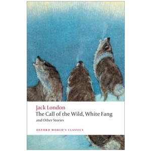 The Call of the Wild, White Fang, and Other Stories