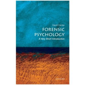 Forensic Psychology: A Very Short Introduction
