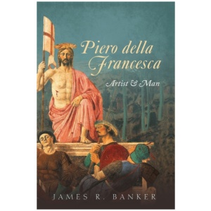 Piero della Francesca: Artist and Man