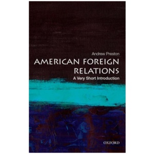American Foreign Relations: A Very Short Introduction