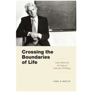 Crossing the Boundaries of Life: Gunter Blobel and the Origins of Molecular Cell Biology