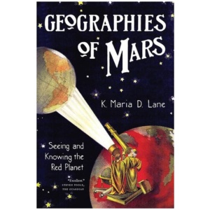 Geographies of Mars: Seeing and Knowing the Red Planet