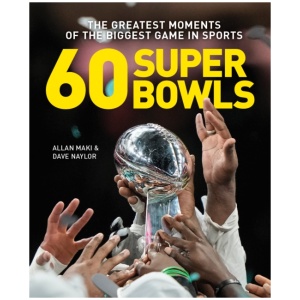 60 Super Bowls: The Greatest Moments of the Biggest Game in Sports