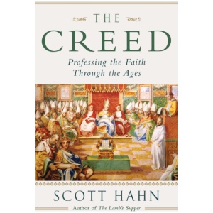 The Creed: Professing the Faith Through the Ages