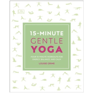 15-Minute Gentle Yoga: Four 15-Minute Workouts for Energy, Balance, and Calm