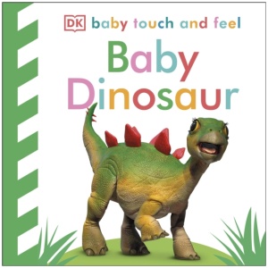 Baby Touch and Feel Baby Dinosaur: An Interactive Dino Board Book
