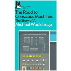 The Road to Conscious Machines: The Story of AI