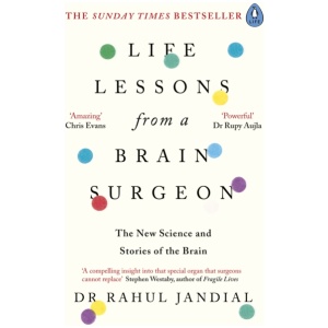 Life Lessons from a Brain Surgeon: The New Science and Stories of the Brain