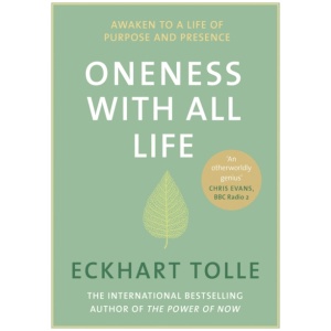 Oneness With All Life: Find your inner peace with the international bestselling author of A New Earth & The Power of Now