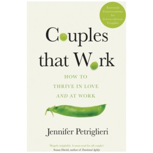 Couples That Work: How To Thrive in Love and at Work