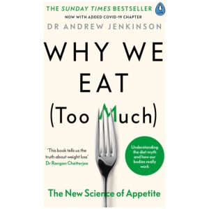 Why We Eat (Too Much): The New Science of Appetite