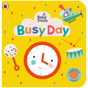 Baby Touch: Busy Day: A touch-and-feel playbook