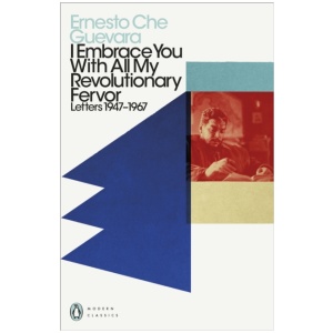 I Embrace You With All My Revolutionary Fervor: Letters 1947-1967