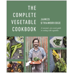 The Complete Vegetable Cookbook: A Seasonal, Zero-waste Guide to Cooking with Vegetables