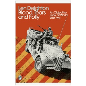 Blood, Tears and Folly: An Objective Look at World War Two